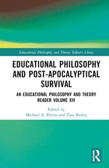 Educational Philosophy and Post-Apocalyptical Survival : An Educational Philosophy and Theory Reader Volume XIV, Hardback Book