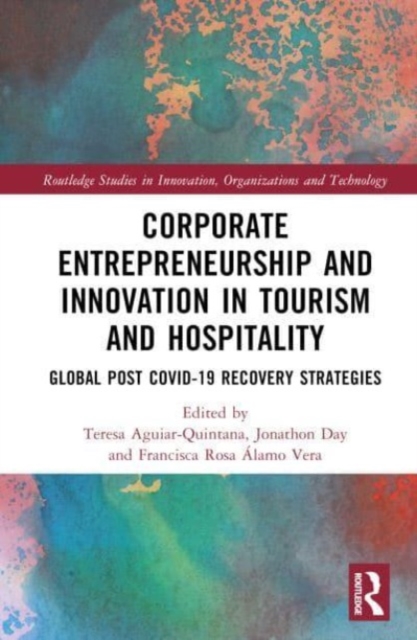 Corporate Entrepreneurship and Innovation in Tourism and Hospitality : Global Post Covid-19 Recovery Strategies, Hardback Book