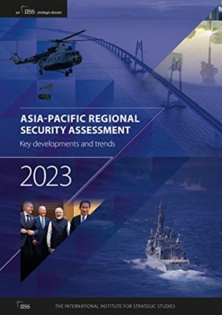 Asia-Pacific Regional Security Assessment 2023 : Key developments and trends, Paperback / softback Book