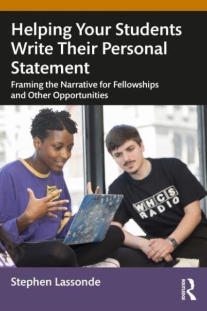 Helping Your Students Write Personal Statements : Framing the Narrative for Fellowships and Other Opportunities, Paperback / softback Book