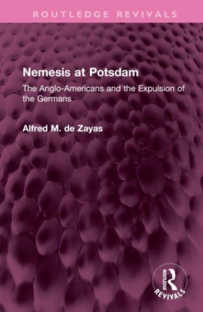 Nemesis at Potsdam : The Anglo-Americans and the Expulsion of the Germans, Hardback Book