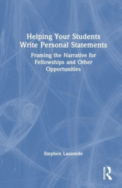 Helping Your Students Write Personal Statements : Framing the Narrative for Fellowships and Other Opportunities, Hardback Book