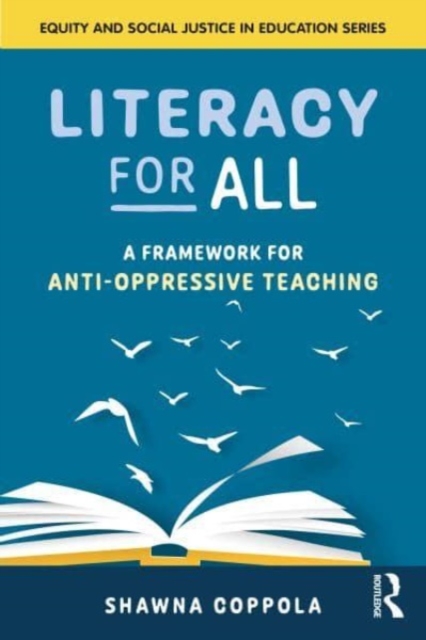 Literacy for All : A Framework for Anti-Oppressive Teaching, Paperback / softback Book