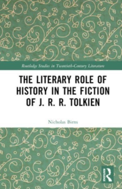 The Literary Role of History in the Fiction of J. R. R. Tolkien, Hardback Book