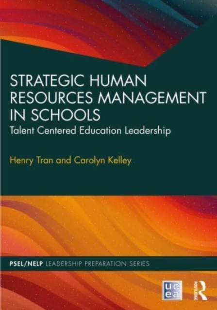 Strategic Human Resources Management in Schools : Talent-Centered Education Leadership, Paperback / softback Book
