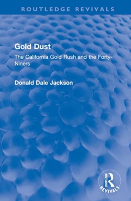 Gold Dust : The California Gold Rush and the Forty-Niners, Hardback Book