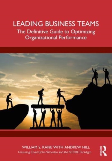Leading Business Teams : The Definitive Guide to Optimizing Organizational Performance, Paperback / softback Book