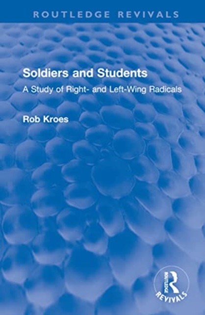 Soldiers and Students : A Study of Right- and Left-Wing Radicals, Hardback Book