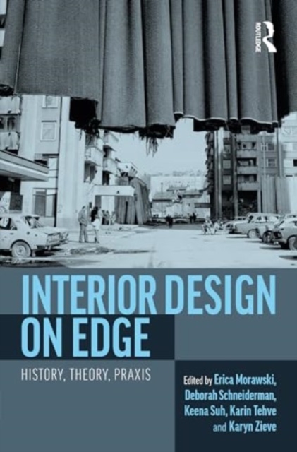 Interior Design on Edge : History, Theory, Praxis, Paperback / softback Book