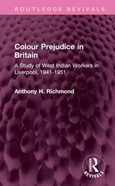 Colour Prejudice in Britain : A Study of West Indian Workers in Liverpool, 1941-1951, Hardback Book