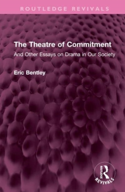 The Theatre of Commitment : And Other Essays on Drama in Our Society, Hardback Book