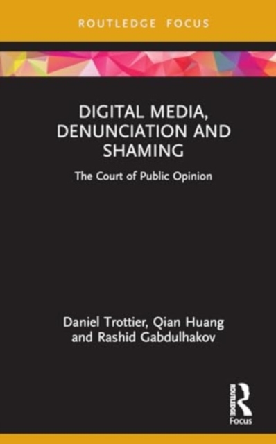 Digital Media, Denunciation and Shaming : The Court of Public Opinion, Hardback Book