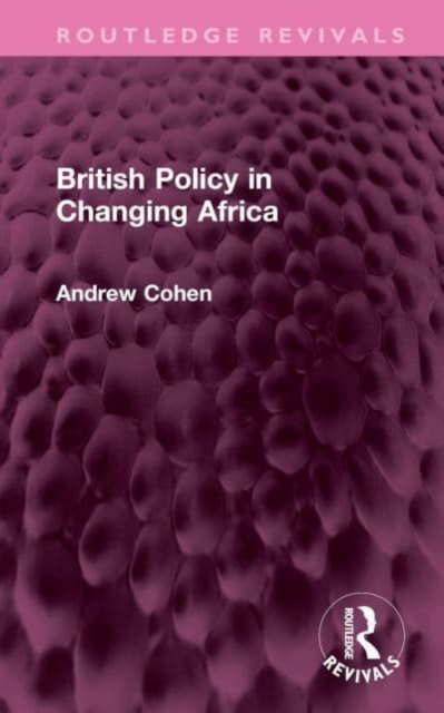 British Policy in Changing Africa, Hardback Book