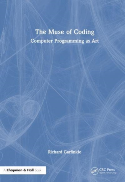 The Muse of Coding : Computer Programming as Art, Hardback Book