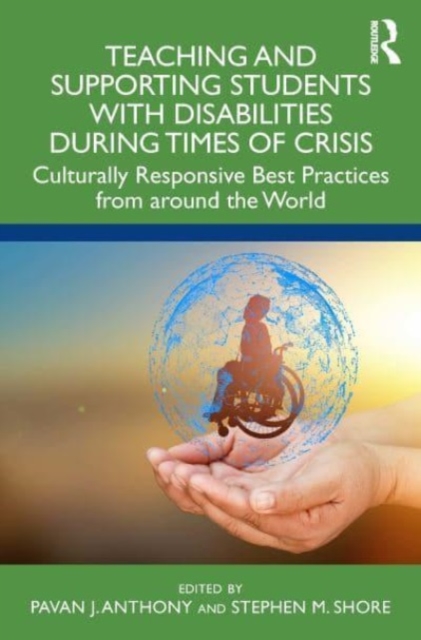 Teaching and Supporting Students with Disabilities During Times of Crisis : Culturally Responsive Best Practices from Around the World, Paperback / softback Book