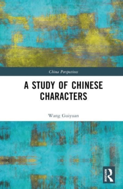 A Study of Chinese Characters, Hardback Book