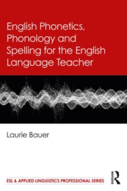 English Phonetics, Phonology and Spelling for the English Language Teacher, Paperback / softback Book