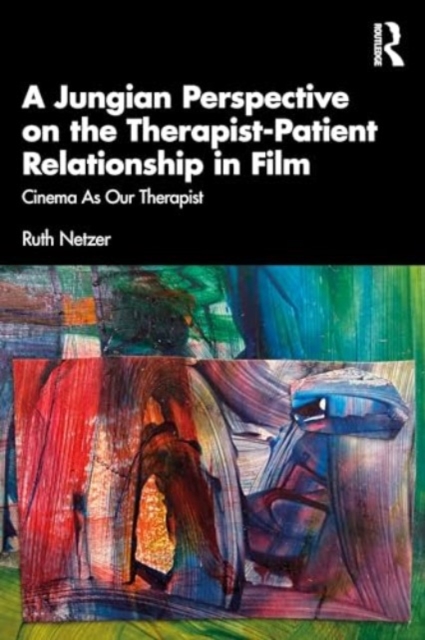 A Jungian Perspective on the Therapist-Patient Relationship in Film : Cinema As Our Therapist, Paperback / softback Book