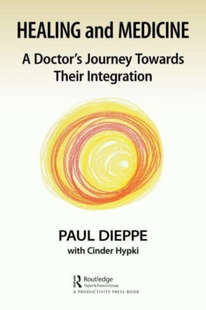 Healing and Medicine : A Doctor's Journey Toward Their Integration, Paperback / softback Book