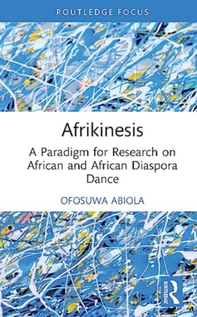 Afrikinesis : A Paradigm for Research on African and African Diaspora Dance, Hardback Book