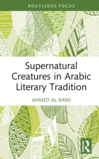 Supernatural Creatures in Arabic Literary Tradition, Hardback Book