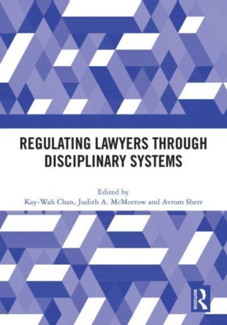 Regulating Lawyers Through Disciplinary Systems, Hardback Book
