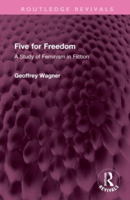 Five for Freedom : A Study of Feminism in Fiction, Hardback Book