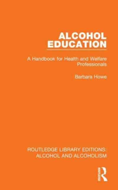 Alcohol Education : A Handbook for Health and Welfare Professionals, Hardback Book