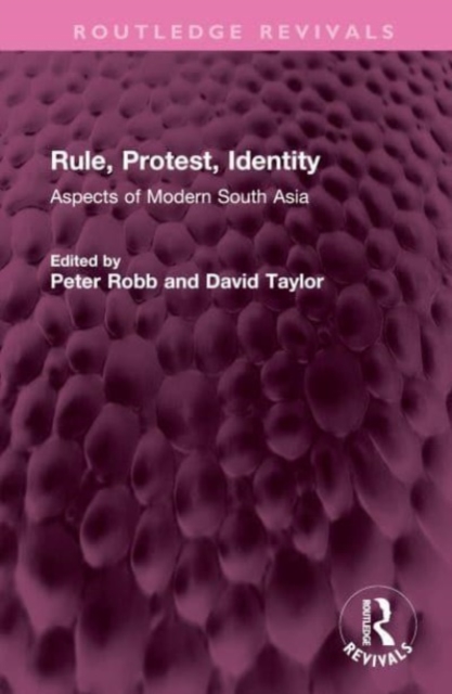 Rule, Protest, Identity : Aspects of Modern South Asia, Hardback Book