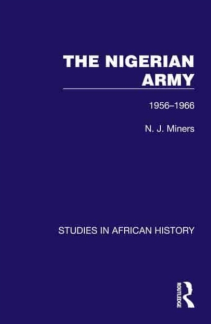 The Nigerian Army : 1956-1966, Hardback Book