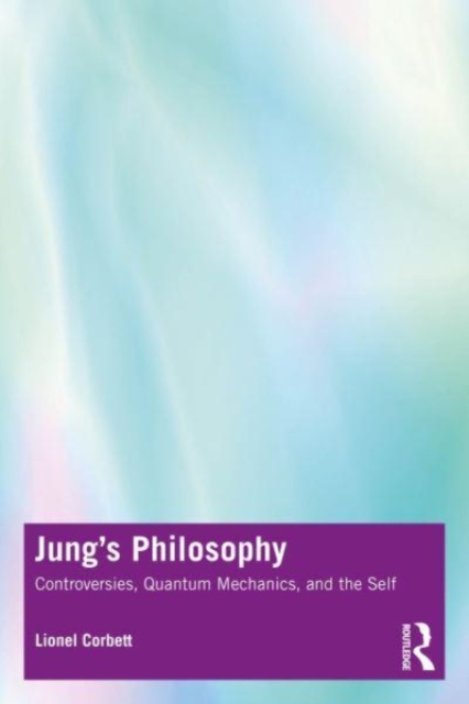 Jung's Philosophy : Controversies, Quantum Mechanics, and the Self, Paperback / softback Book