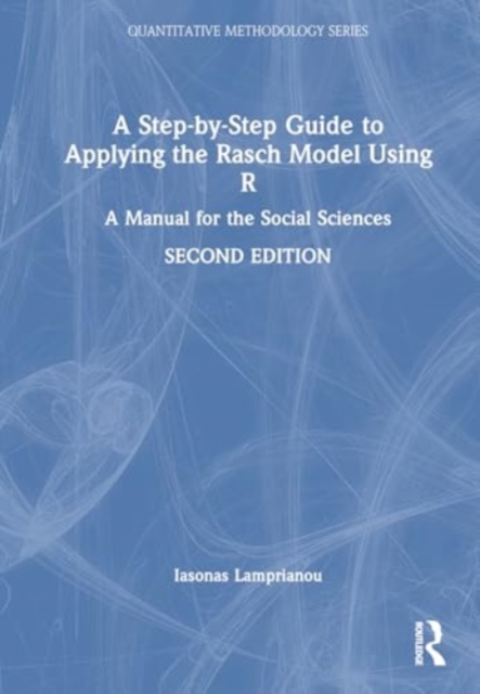 A Step-by-Step Guide to Applying the Rasch Model Using R : A Manual for the Social Sciences, Hardback Book