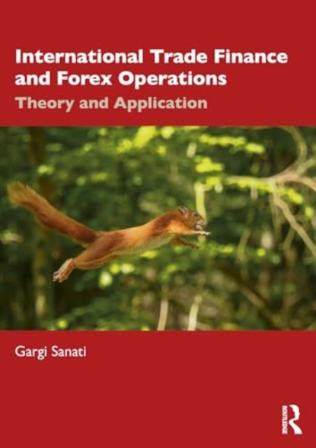 International Trade Finance and Forex Operations : Theory and Application, Paperback / softback Book