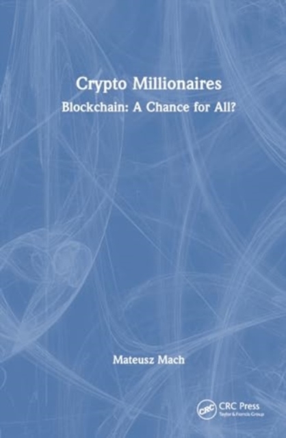 Crypto Millionaires : Blockchain: A Chance for All?, Hardback Book