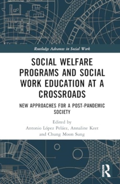Social Welfare Programs and Social Work Education at a Crossroads : New Approaches for a Post-Pandemic Society, Hardback Book