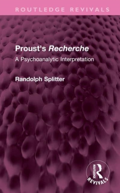 Proust's Recherche : A Psychoanalytic Interpretation, Hardback Book
