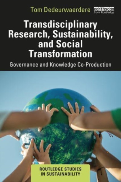 Transdisciplinary Research, Sustainability, and Social Transformation : Governance and Knowledge Co-Production, Paperback / softback Book