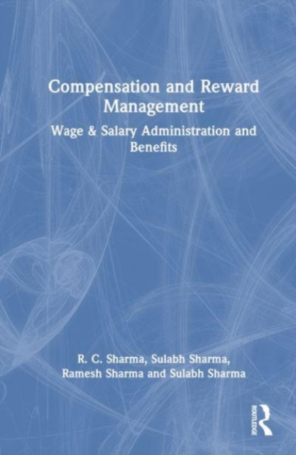 Compensation and Reward Management : Wage and Salary Administration and Benefits, Hardback Book