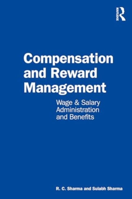 Compensation and Reward Management : Wage and Salary Administration and Benefits, Paperback / softback Book