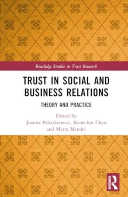 Trust in Social and Business Relations : Theory and Practice, Hardback Book