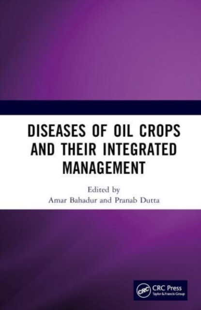 Diseases of Oil Crops and Their Integrated Management, Hardback Book
