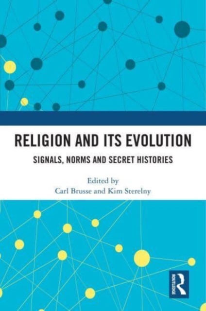 Religion and its Evolution : Signals, Norms and Secret Histories, Hardback Book