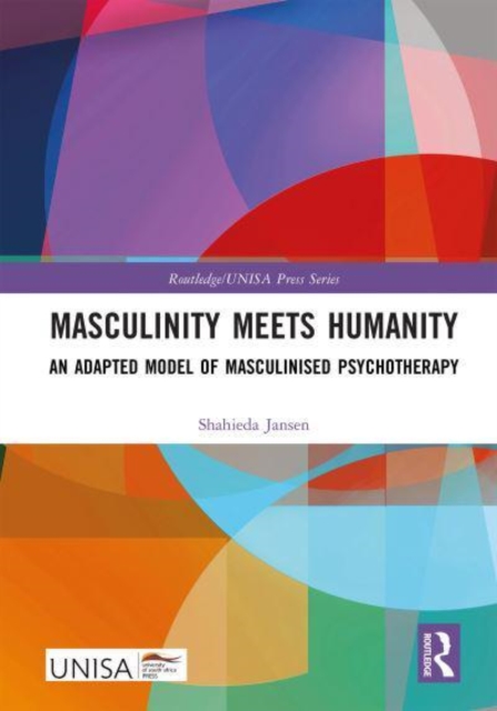 Masculinity Meets Humanity : An Adapted Model of Masculinised Psychotherapy, Hardback Book