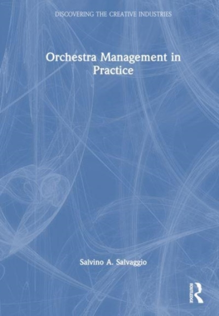 Orchestra Management in Practice, Hardback Book