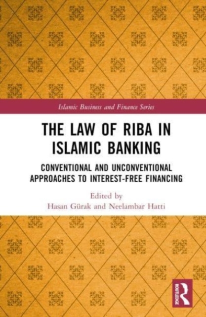 The Law of Riba in Islamic Banking : Conventional and Unconventional Approaches to Interest-Free Financing, Hardback Book