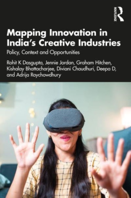 Mapping Innovation in India’s Creative Industries : Policy, Context and Opportunities, Paperback / softback Book