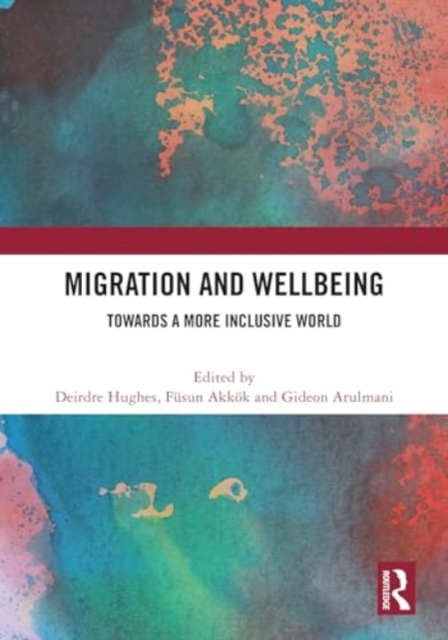 Migration and Wellbeing : Towards a More Inclusive World, Hardback Book