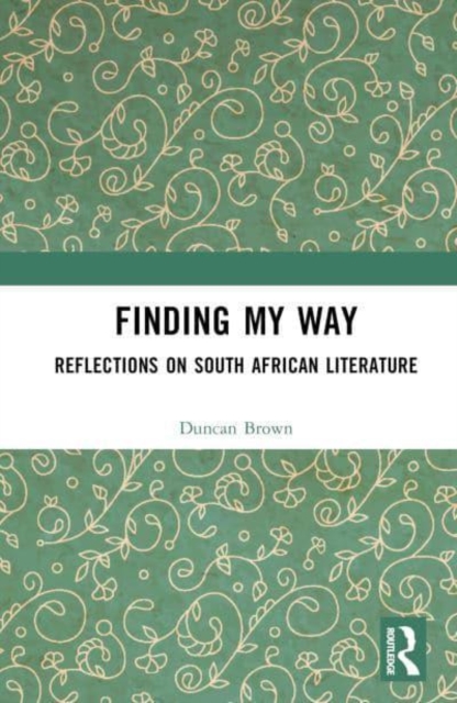 Finding My Way : Reflections on South African Literature, Hardback Book