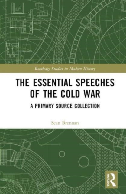 The Essential Speeches of the Cold War : A Primary Source Collection, Hardback Book