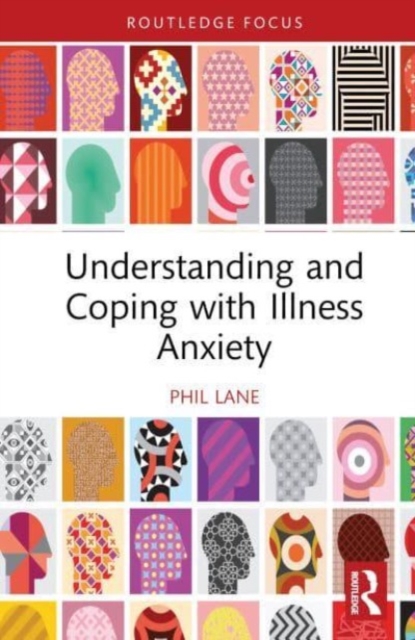 Understanding and Coping with Illness Anxiety, Hardback Book